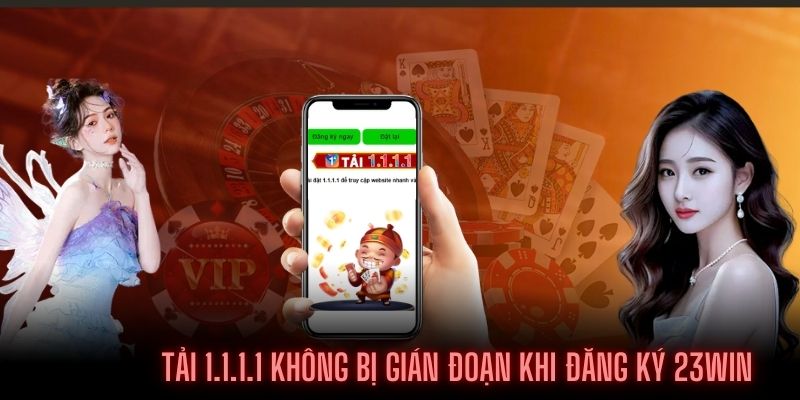 Thành viên nên tải ứng dụng 1.1.1.1 không bị gián đoạn