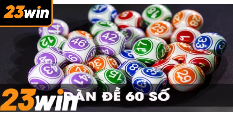 Dàn Đề 60 – Bí Kíp Chọn Bộ Số Chuẩn, Tỷ Lệ Trúng Cao
