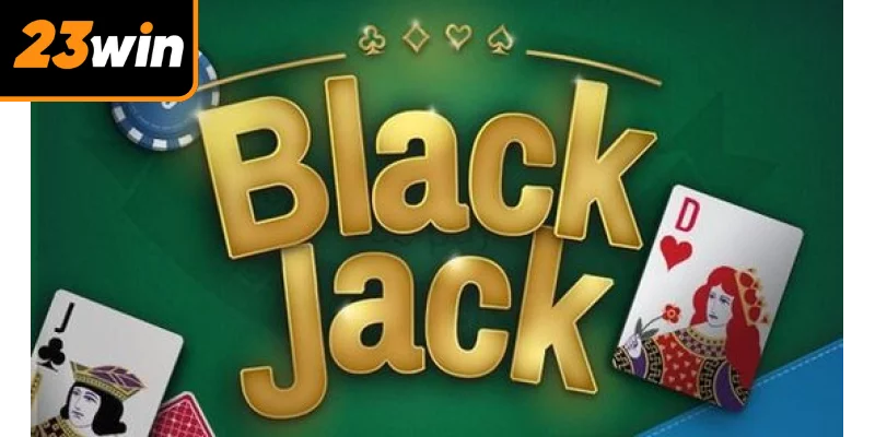 Blackjack 23WIN hứa hẹn mang đến trải nghiệm đẳng cấp Blackjack 23WIN hứa hẹn mang đến trải nghiệm đẳng cấp