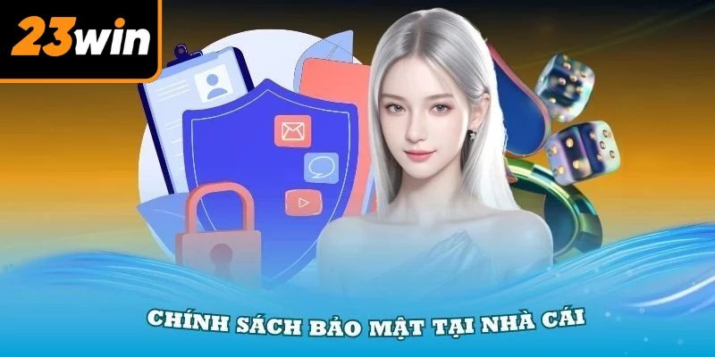 Chính sách bảo mật 23WIN đối với thông tin cá nhân