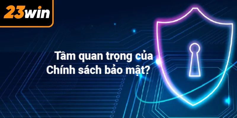 Chính sách bảo mật 23WIN giúp người chơi an tâm đặt tiền cược