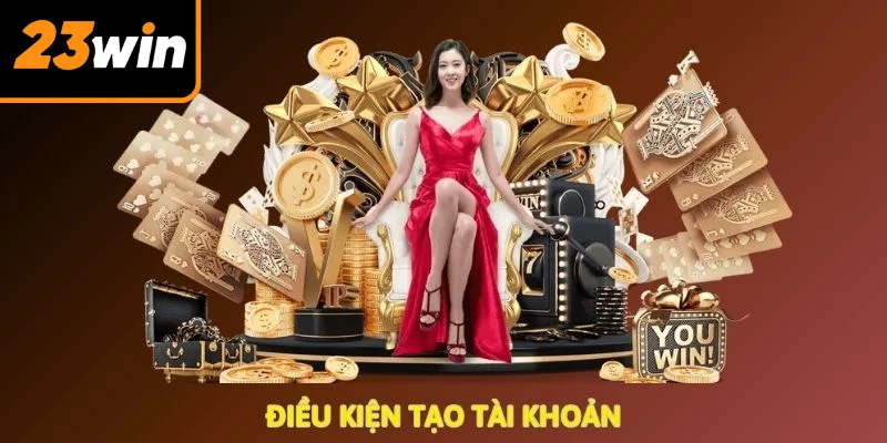 Điều kiện tạo tài khoản 