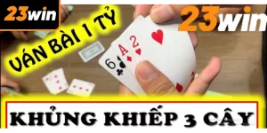 Game Bài 3 Cây - Trò Chơi Đổi Thưởng Hấp Dẫn Nhất 23WIN