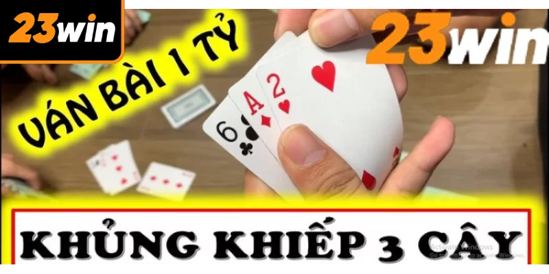 Game Bài 3 Cây - Trò Chơi Đổi Thưởng Hấp Dẫn Nhất 23WIN