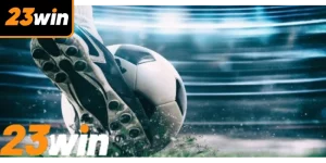 Kèo Chấp Đồng Banh Nhà Cái 23win Với Cơ Hội Thắng Cao