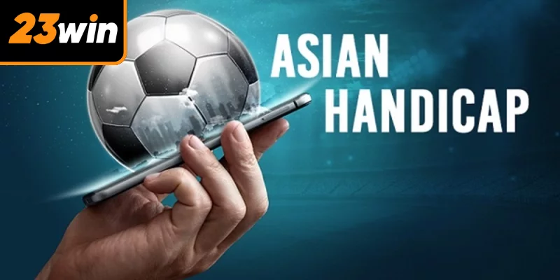 Kèo handicap là một trong những dạng cược phổ biến