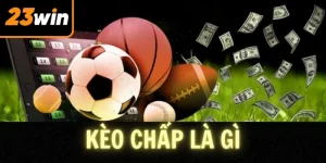 Cách Đọc Kèo Handicap Chuẩn Xác Tại Nhà Cái 23WIN Chia Sẻ