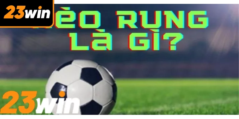 Nội dung chính về kèo rung thu hút đông đảo người tham gia