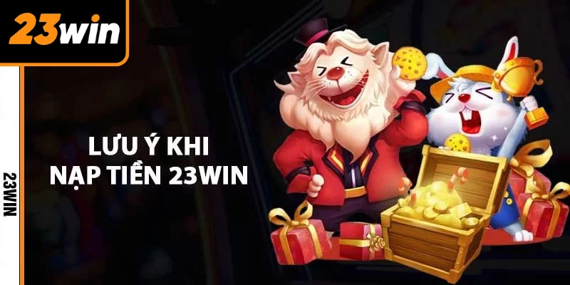 Lưu ý khi nạp tiền Lưu ý khi nạp tiền
