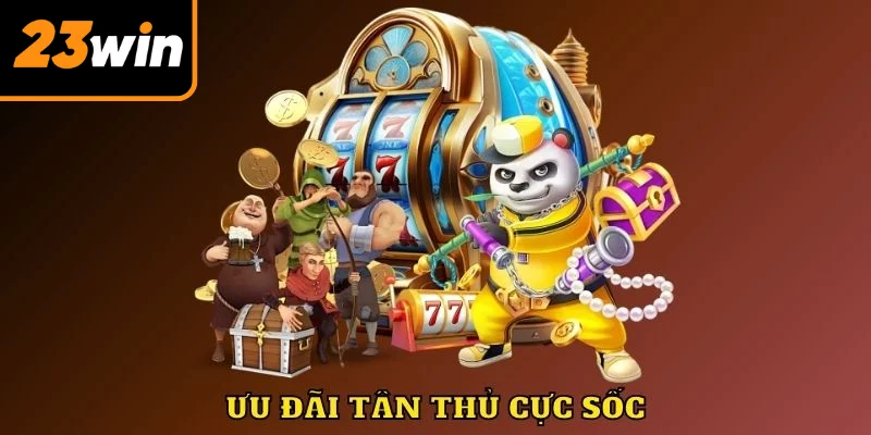 Ưu đãi tân thủ cực sốc 