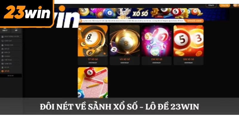 Đôi nét về sảnh xổ số - lô đề 23WIN